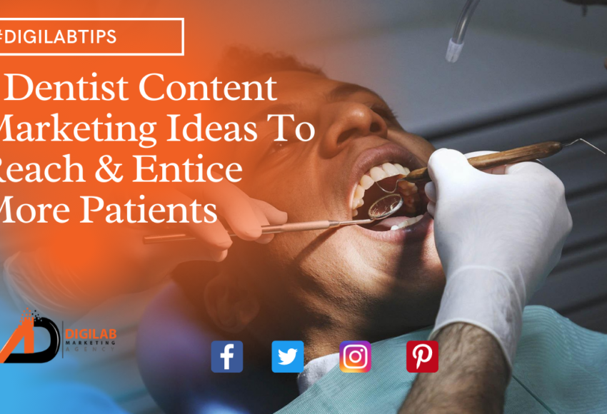 5 Dentist Content Marketing Ideas To Reach & Entice More Patients