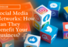 Social Media Networks: How Can They Benefit Your Business?