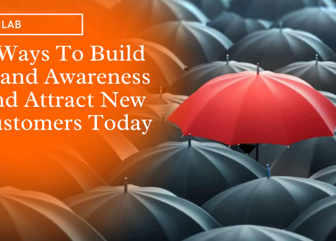 5 Ways To Build Brand Awareness and Attract New Customers Today