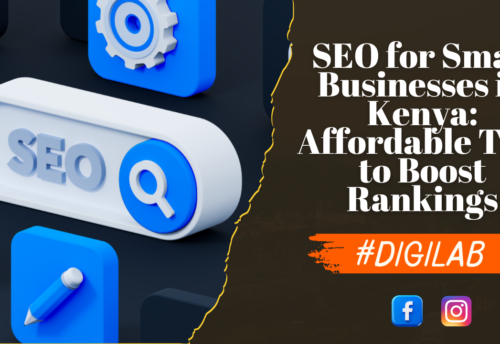 SEO for Small Businesses in Kenya: Affordable Tips to Boost Rankings