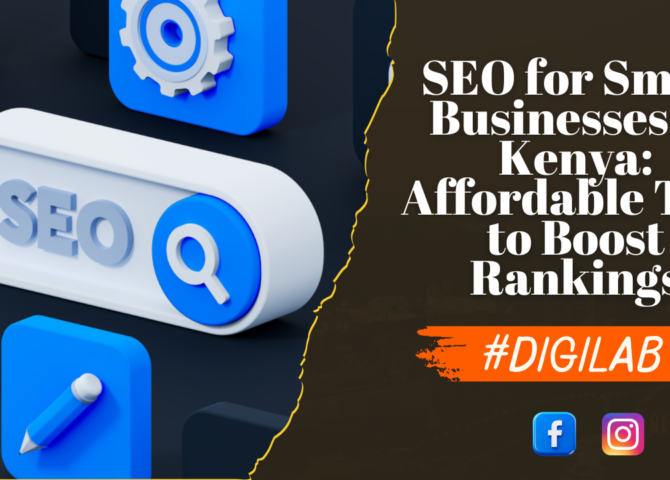 SEO for Small Businesses in Kenya: Affordable Tips to Boost Rankings