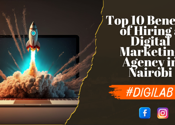 Top 10 Benefits of Hiring a Digital Marketing Agency in Nairobi