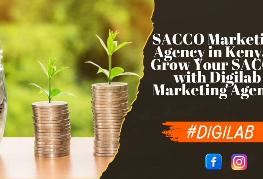 SACCO Marketing Agency in Kenya – Grow Your SACCO with Digilab Marketing Agency