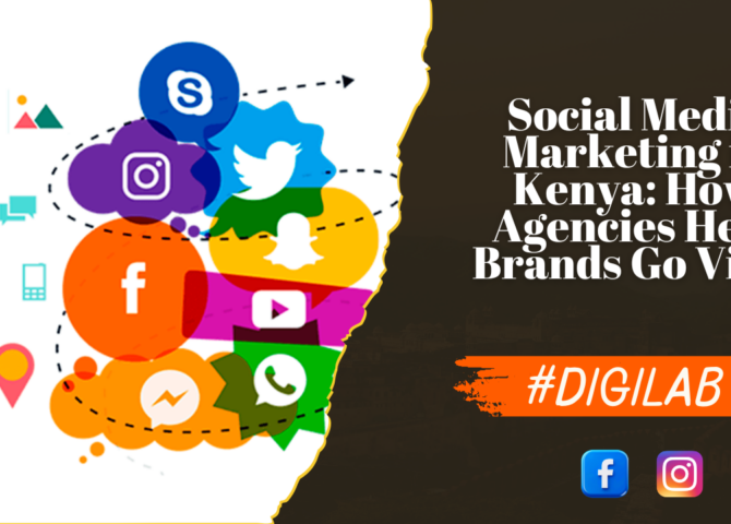 Social Media Marketing in Kenya How Agencies Help Brands Go Viral