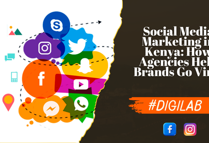 Social Media Marketing in Kenya How Agencies Help Brands Go Viral